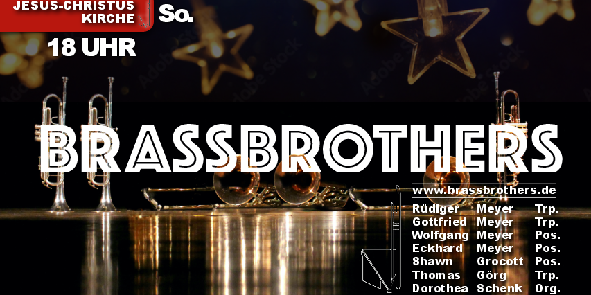 Die BrassBrothers sind : Rüdiger Meyer, Trompete; Gottfried Meyer, Trompete; Wolfgang Meyer, Posaune; Eckhard Meyer, Posaune; Shawn Grocott, Posaune; Thomas Görg, Trompete